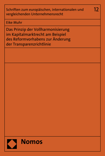 Cover des Buchs: Das Prinzip der Vollharmonisierung im Kapitalmarktrecht am Beispiel des Reformvorhabens zur Änderung der Transparenzrichtlinie
