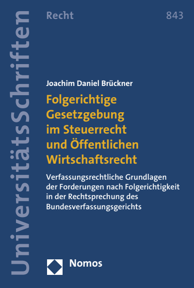 Cover des Buchs: Folgerichtige Gesetzgebung im Steuerrecht und Öffentlichen Wirtschaftsrecht