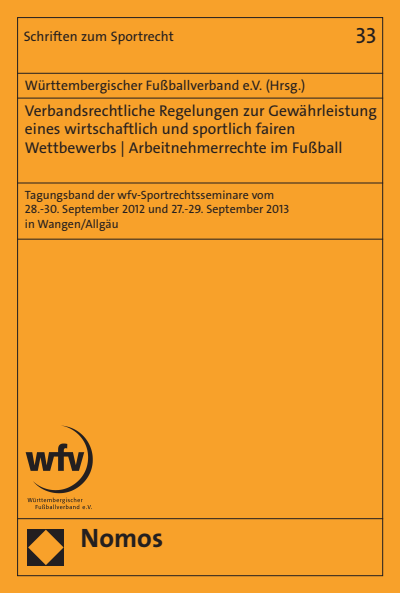 Cover of book: Verbandsrechtliche Regelungen zur Gewährleistung eines wirtschaftlich und sportlich fairen Wettbewerbs | Arbeitnehmerrechte im Fußball