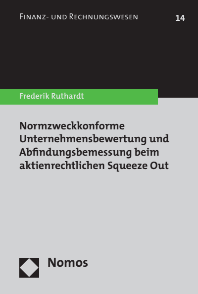 Cover of book: Normzweckkonforme Unternehmensbewertung und Abfindungsbemessung beim aktienrechtlichen Squeeze Out