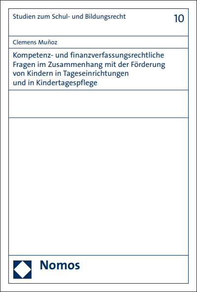 Cover des Buchs: Kompetenz- und finanzverfassungsrechtliche Fragen im Zusammenhang mit der Förderung von Kindern in Kindertageseinrichtungen und in Kindertagespflege