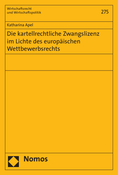 Cover of book: Die kartellrechtliche Zwangslizenz im Lichte des europäischen Wettbewerbsrechts
