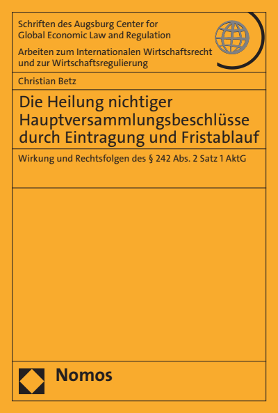 Cover of book: Die Heilung nichtiger Hauptversammlungsbeschlüsse durch Eintragung und Fristablauf