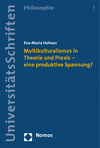 Cover des Buchs: Multikulturalismus in Theorie und Praxis - eine produktive Spannung?