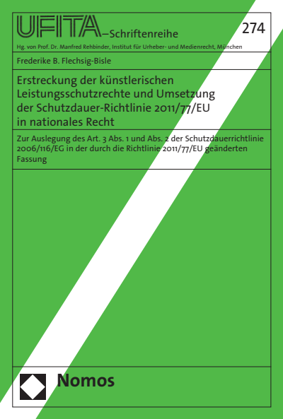 Cover of book: Erstreckung der künstlerischen Leistungsschutzrechte und Umsetzung der Schutzdauer-Richtlinie 2011/77/EU in nationales Recht