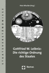 Cover des Buchs: Gottfried W. Leibniz: Die richtige Ordnung des Staates