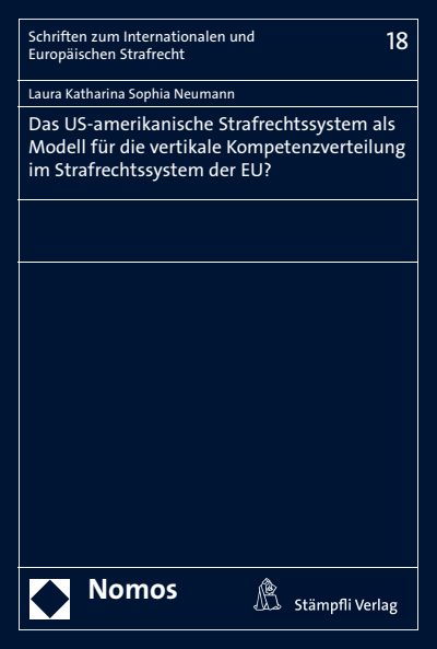 Cover of book: Das US-amerikanische Strafrechtssystem als Modell für die vertikale Kompetenzverteilung im Strafrechtssystem der EU?