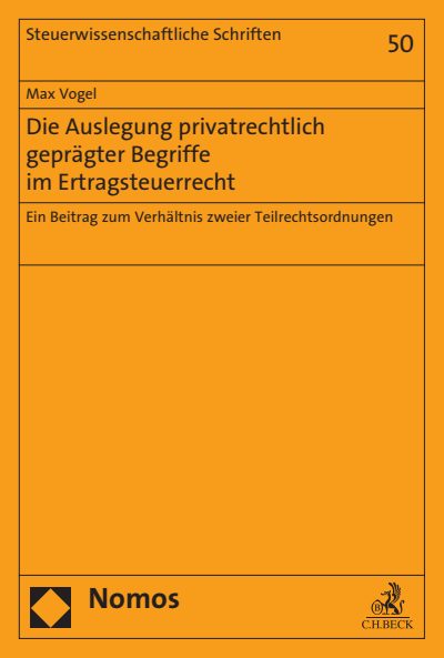 Cover of book: Die Auslegung privatrechtlich geprägter Begriffe im Ertragsteuerrecht