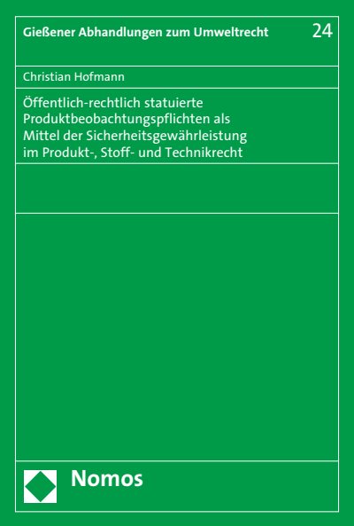 Cover of book: Öffentlich-rechtlich statuierte Produktbeobachtungspflichten als Mittel der Sicherheitsgewährleistung im Produkt-, Stoff- und Technikrecht