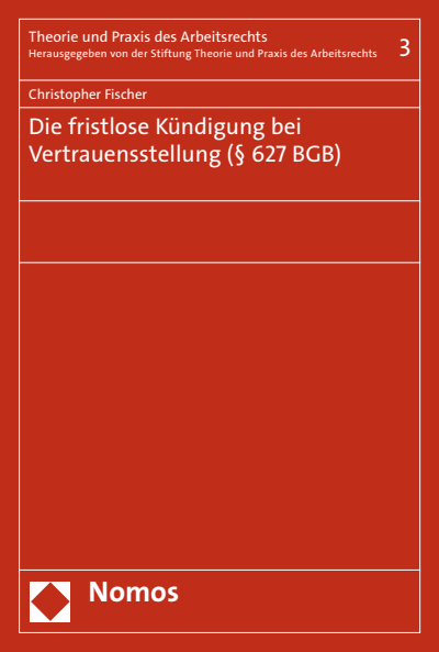 Cover of book: Die fristlose Kündigung bei Vertrauensstellung (§ 627 BGB)
