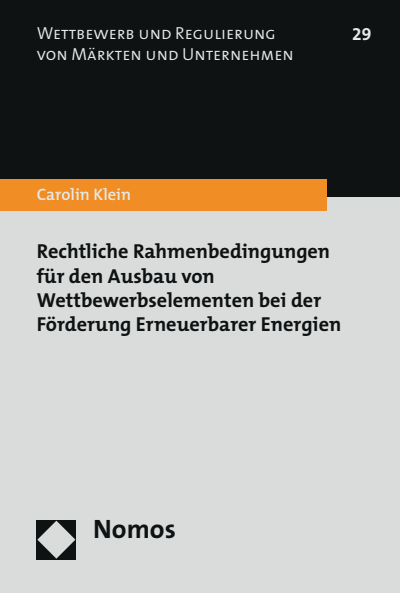 Cover des Buchs: Rechtliche Rahmenbedingungen für den Ausbau von Wettbewerbselementen bei der Förderung Erneuerbarer Energien