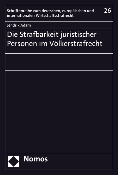 Cover of book: Die Strafbarkeit juristischer Personen im Völkerstrafrecht