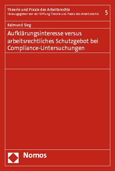Cover des Buchs: Aufklärungsinteresse versus arbeitsrechtliches Schutzgebot bei Compliance-Untersuchungen