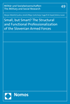 Cover des Buchs: Small, but Smart? The Structural and Functional Professionalization of the Slovenian Armed Forces