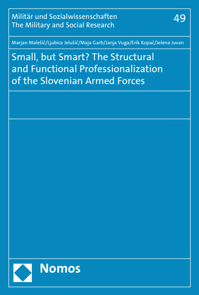 Cover of book: Small, but Smart? The Structural and Functional Professionalization of the Slovenian Armed Forces