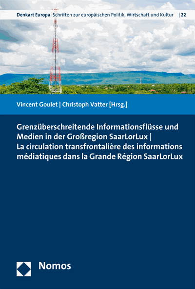 Cover des Buchs: Grenzüberschreitende Informationsflüsse und Medien in der Großregion SaarLorLux | La circulation transfrontalière des informations médiatiques dans la Grande Région SaarLorLux