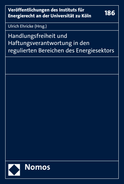 Cover of book: Handlungsfreiheit und Haftungsverantwortung in den regulierten Bereichen des Energiesektors