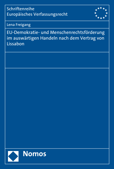 Cover des Buchs: EU-Demokratie- und Menschenrechtsförderung im auswärtigen Handeln nach dem Vertrag von Lissabon