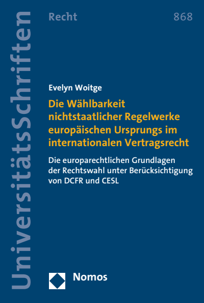 Cover des Buchs: Die Wählbarkeit nichtstaatlicher Regelwerke europäischen Ursprungs im internationalen Vertragsrecht