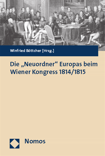 Cover des Buchs: Die "Neuordner" Europas beim Wiener Kongress 1814/1815