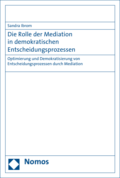 Cover of book: Die Rolle der Mediation in demokratischen Entscheidungsprozessen