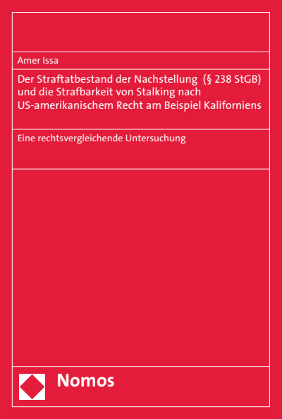 Cover of book: Der Straftatbestand der Nachstellung (§ 238 StGB) und die Strafbarkeit von Stalking nach US-amerikanischem Recht am Beispiel Kaliforniens