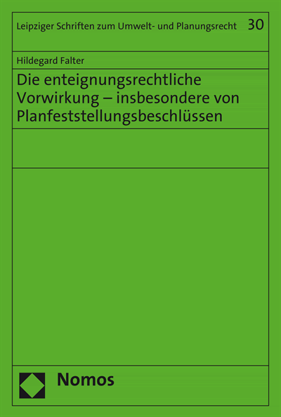 Cover des Buchs: Die enteignungsrechtliche Vorwirkung - insbesondere von Planfeststellungsbeschlüssen