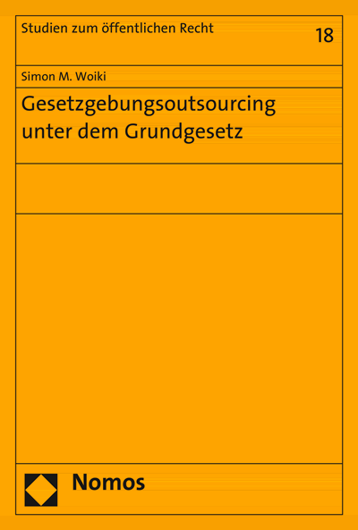 Cover of book: Gesetzgebungsoutsourcing unter dem Grundgesetz