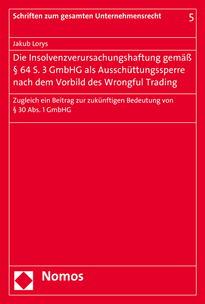 Cover of book: Die Insolvenzverursachungshaftung gemäß § 64 S. 3 GmbHG als Ausschüttungssperre nach dem Vorbild des Wrongful Trading