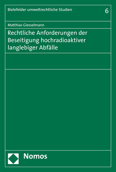 Cover des Buchs: Rechtliche Anforderungen der Beseitigung hochradioaktiver langlebiger Abfälle