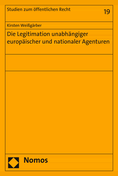 Cover of book: Die Legitimation unabhängiger europäischer und nationaler Agenturen