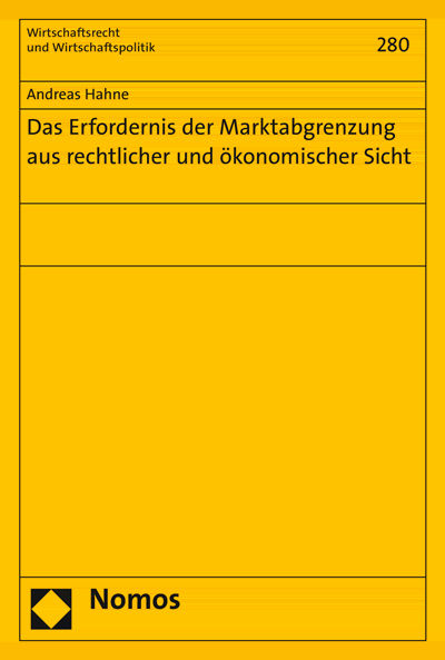 Cover of book: Das Erfordernis der Marktabgrenzung aus rechtlicher und ökonomischer Sicht