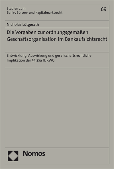 Cover of book: Die Vorgaben zur ordnungsgemäßen Geschäftsorganisation im Bankaufsichtsrecht