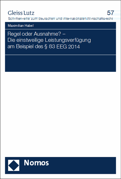 Cover of book: Regel oder Ausnahme? - Die einstweilige Leistungsverfügung am Beispiel des § 83 EEG 2014