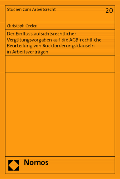 Cover of book: Der Einfluss aufsichtsrechtlicher Vergütungsvorgaben auf die AGB-rechtliche Beurteilung von Rückforderungsklauseln in Arbeitsverträgen