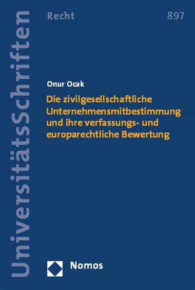 Cover des Buchs: Die zivilgesellschaftliche Unternehmensmitbestimmung und ihre verfassungs- und europarechtliche Bewertung