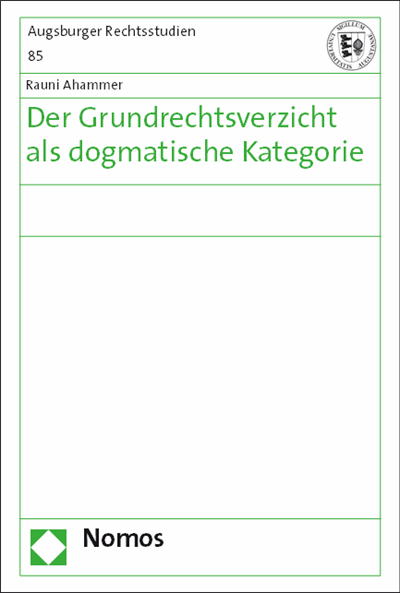 Cover of book: Der Grundrechtsverzicht als dogmatische Kategorie