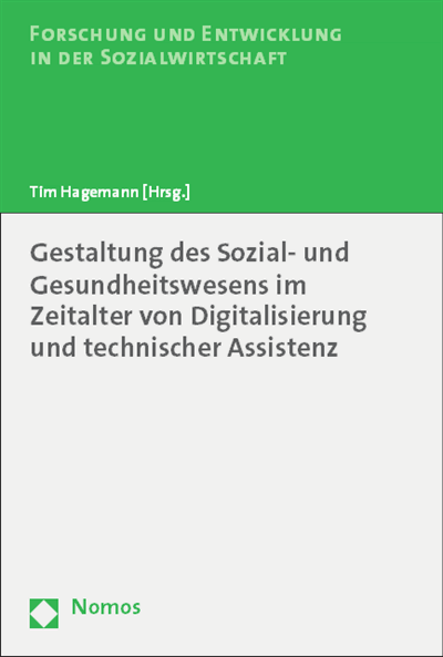 Cover of book: Gestaltung des Sozial- und Gesundheitswesens im Zeitalter von Digitalisierung und technischer Assistenz