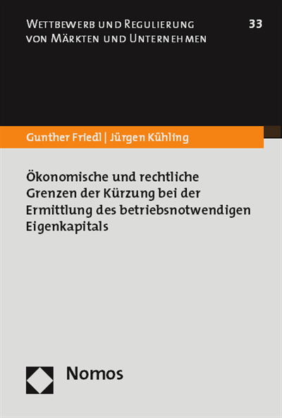 Cover of book: Ökonomische und rechtliche Grenzen der Kürzung bei der Ermittlung des betriebsnotwendigen Eigenkapitals