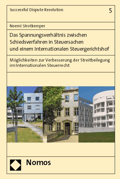 Cover des Buchs: Das Spannungsverhältnis zwischen Schiedsverfahren in Steuersachen und einem Internationalen Steuergerichtshof