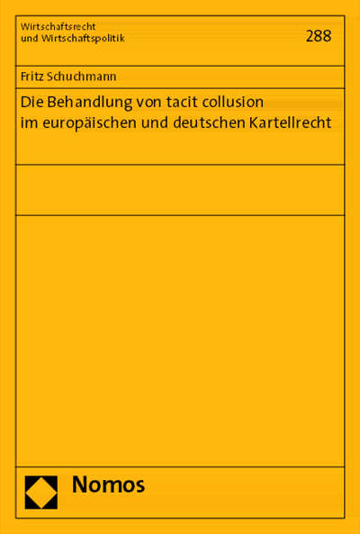 Cover of book: Die Behandlung von tacit collusion im europäischen und deutschen Kartellrecht