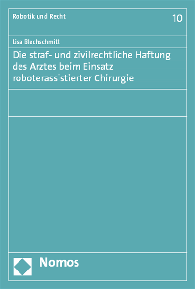 Cover of book: Die straf- und zivilrechtliche Haftung des Arztes beim Einsatz roboterassistierter Chirurgie
