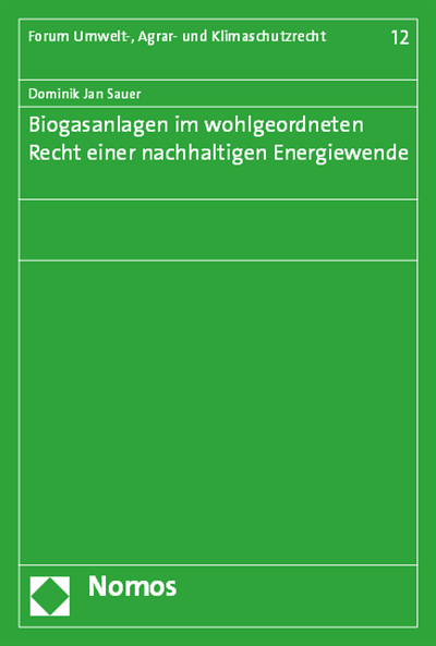 Cover des Buchs: Biogasanlagen im wohlgeordneten Recht einer nachhaltigen Energiewende