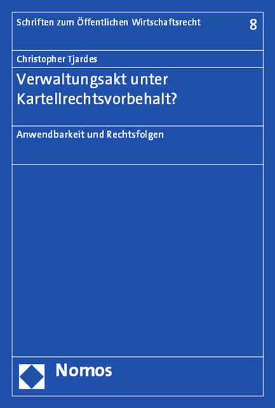 Cover of book: Verwaltungsakt unter Kartellrechtsvorbehalt?