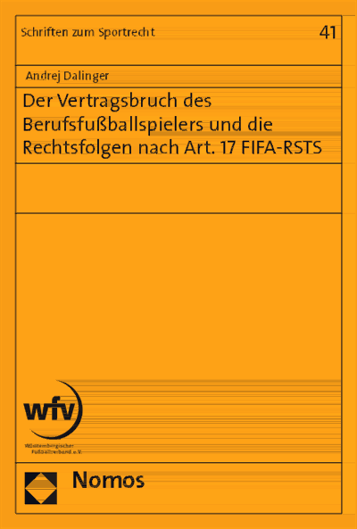 Cover des Buchs: Der Vertragsbruch des Berufsfußballspielers und die Rechtsfolgen nach Art. 17 FIFA-RSTS