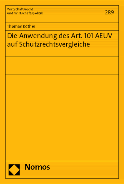Cover of book: Die Anwendung des Art. 101 AEUV auf Schutzrechtsvergleiche