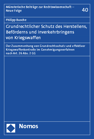 Cover of book: Grundrechtlicher Schutz des Herstellens, Beförderns und Inverkehrbringens von Kriegswaffen