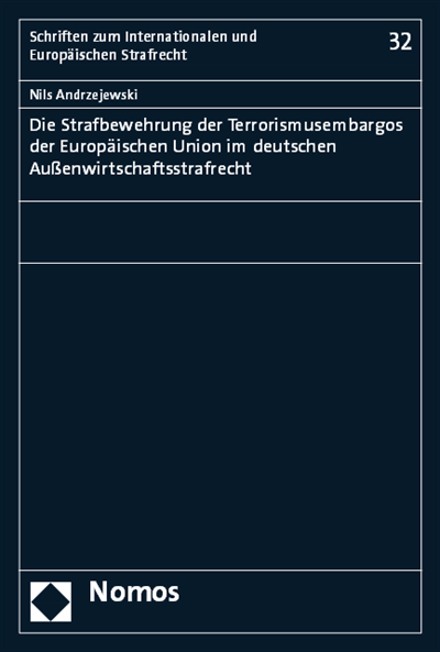 Cover of book: Die Strafbewehrung der Terrorismusembargos der Europäischen Union im deutschen Außenwirtschaftsstrafrecht