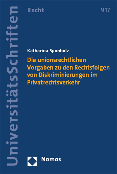 Cover des Buchs: Die unionsrechtlichen Vorgaben zu den Rechtsfolgen von Diskriminierungen im Privatrechtsverkehr