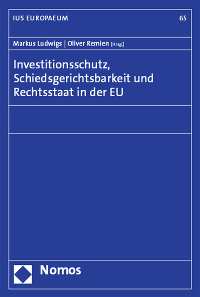 Cover des Buchs: Investitionsschutz, Schiedsgerichtsbarkeit und Rechtsstaat in der EU